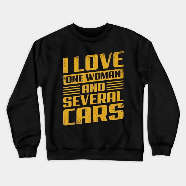 I Love One Woman And Several Cars Crewneck Sweatshirt by Dolde08